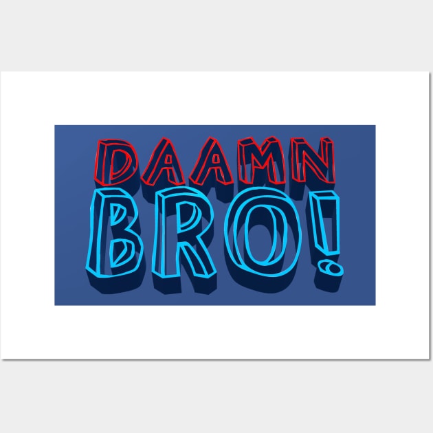 Daamn Bro! - Theo Von Quote Fan Design Wall Art by Ina